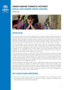 UNHCR UKRAINE THEMATIC FACTSHEET SEXUAL AND GENDER-BASED VIOLENCE MARCH 2016 OVERVIEW The breakdown of rule of law in conflict–affected areas in Ukraine, as well as economic hardship, has