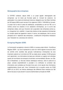 Démographie des entreprises Le STATEC collabore, depuis 2003, à un projet appelé «démographie des entreprises» qui fut lancé par Eurostat après le «Conseil de Lisbonne» (la participation à ce projet est dorén