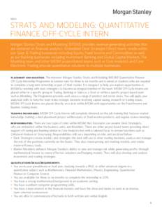 EMEA  STRATS AND MODELING: QUANTITATIVE FINANCE OFF-CYCLE INTERN Morgan Stanley Strats and Modeling (MSSM) provides revenue-generating activities that are centered on financial analytics. Embedded Desk Strategist (Strat)