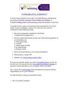 CONGRATULATIONS!!! You have been selected to receive the VAccolade Business Entrepreneur Award from Virtual Assistant Networking Association at VAnetworking.com for demonstrating your professionalism on the Web. To quali