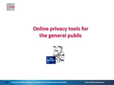 Οnline privacy tools for the general public European Union Agency for Network and Information Security  www.enisa.europa.eu