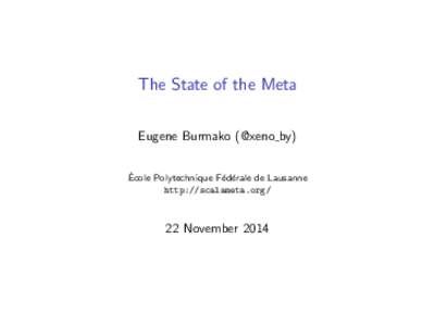 The State of the Meta Eugene Burmako (@xeno by) ´ Ecole Polytechnique F´ ed´