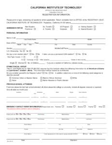 CALIFORNIA INSTITUTE OF TECHNOLOGY OFFICE OF THE REGISTRARPASADENA, CAREGISTRATION INFORMATION Please print or type, answering all questions where applicable. Return complete form to OFFICE of the REGISTRA