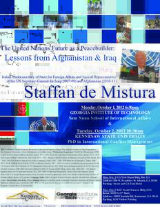 The United Nations Future as a Peacebuilder:  Lessons from Afghanistan & Iraq Italian Undersecretary of State for Foreign Affairs and Special Representative of the UN Secretary-General for Iraqand Afghanistan 
