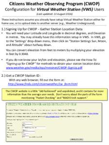 Citizens Weather Observing Program (CWOP) Configuration for Virtual Weather Station (VWS) Users (Last updated: 13 AugustThese instructions assume you already have setup Virtual Weather Station either for home use,