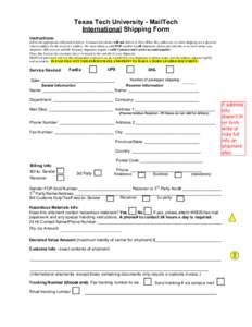 Texas Tech University - MailTech International Shipping Form Instructions: Fill in the appropriate information below. Commercial carriers will not deliver to Post Office Box addresses, so when shipping use a physical (st