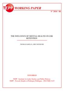 WORKING PAPER N° THE INFLUENCE OF MENTAL HEALTH ON JOB RETENTION THOMAS BARNAY, ERIC DEFEBVRE