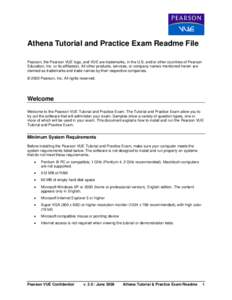 Athena Tutorial and Practice Exam Readme File Pearson, the Pearson VUE logo, and VUE are trademarks, in the U.S. and/or other countries of Pearson Education, Inc. or its affiliate(s). All other products, services, or com