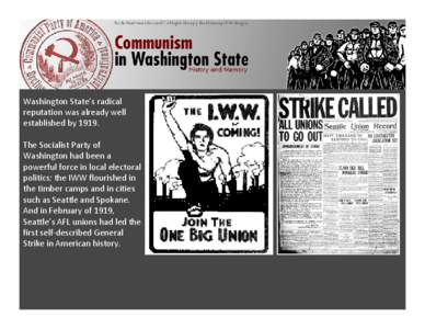 Washington State’s radical  reputation was already well  established by 1919.  The Socialist Party of  Washington had been a  powerful force in local electoral 