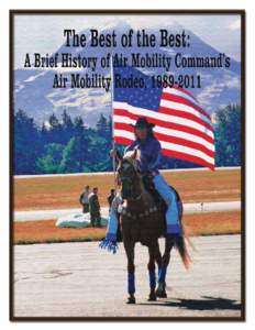 Cover Design and Layout by Ms. Ginger Hickey 375th Air Mobility Wing Public Affairs Base Multimedia Center Scott Air Force Base, Illinois  Front Cover: A rider carries the American flag for the opening ceremonies for Ai