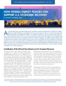 ACCF CENTER FOR POLICY RESEARCH SPECIAL REPORT | JULYHow Federal Energy Policies Can Support U.S. Economic Recovery By Margo Thorning, Ph.D.