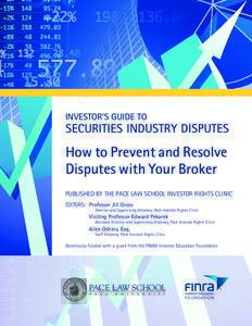 INVESTOR’S GUIDE TO  SECURITIES INDUSTRY DISPUTES How to Prevent and Resolve Disputes with Your Broker