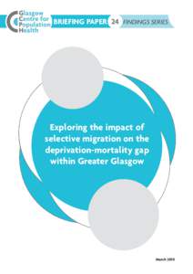 BRIEFING PAPER 24 FINDINGS SERIES  Exploring the impact of selective migration on the deprivation-mortality gap within Greater Glasgow
