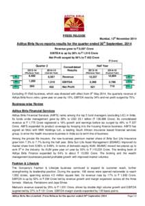 PRESS RELEASE Mumbai, 12th November 2014 Aditya Birla Nuvo reports results for the quarter ended 30th September, 2014 Revenue grew to ` 6,597 Crore EBITDA is up by 26% to ` 1,516 Crore
