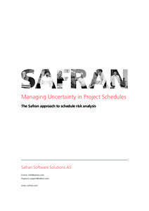 Managing Uncertainty in Project Schedules The Safran approach to schedule risk analysis Safran Software Solutions AS E-mail: [removed] Support: [removed]