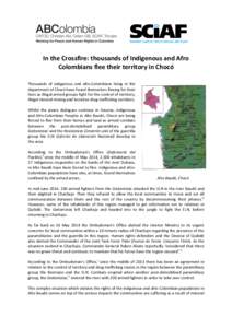 In the Crossfire: thousands of Indigenous and Afro Colombians flee their territory in Chocó Thousands of indigenous and afro-Colombians living in the department of Chocó have found themselves fleeing for their lives as