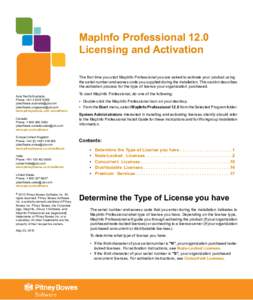 MapInfo Professional 12.0 Licensing and Activation The first time you start MapInfo Professional you are asked to activate your product using the serial number and access code you supplied during the installation. This s