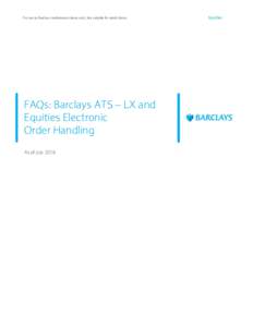 FAQs: Barclays ATS - LX and Equities Electronic Order Handling US July 2016