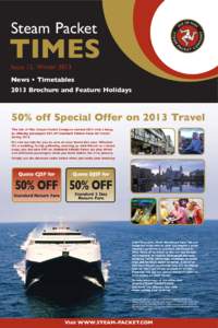 Steam Packet  TIMES Issue 13, Winter 2013 News • Timetables 2013 Brochure and Feature Holidays