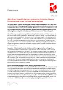 Press release 18 May 2018 GEMA General Assembly: Members decide on the distribution of income from online music use and elect new Supervisory Board The annual general assembly (AGM) of GEMA members took place between 15 