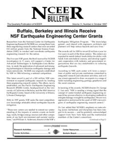 The Quarterly Publication of NCEER  Volume 11, Number 4, October 1997 Buffalo, Berkeley and Illinois Receive NSF Earthquake Engineering Center Grants