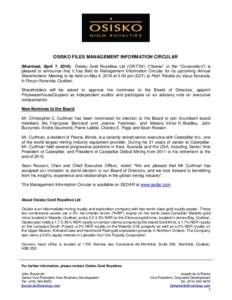 OSISKO FILES MANAGEMENT INFORMATION CIRCULAR (Montreal, April 7, 2016) Osisko Gold Royalties Ltd (OR:TSX) (“Osisko” or the “Corporation”) is pleased to announce that it has filed its Management Information Circul