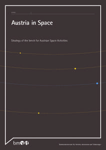 Austria in Space - Strategy of the bmvit for Austrian Space Activities