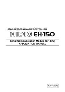 HITACHI PROGRAMMABLE CONTROLLER  Serial Communication Module (EH-SIO) APPLICATION MANUAL  NJI-443E(X)