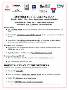 SUPPORT THE HOUSE TAX PLAN Broader Relief. More Jobs. Permanent, Meaningful Relief. House Bill 31 + House Bill 32 = $4.9 billion in savings that benefit ALL Texans over the next two years Broader Relief.  All 27 milli
