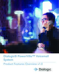Dialogic® PowerVille™ Voicemail System Product Features Overview v1.0 PowerVille Voicemail