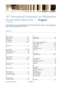 14th International Conference on Philosophical Practice 2016 in Bern (CH) – Program 4th to 8th August 2016 Here you find the name index ordered by first names and at page 2 the table of contents . The program begins at