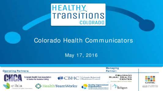 Colorado Health Communicators May 17, 2016 Operating Partners: Managing Partner: