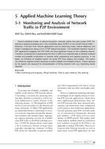 5 Applied Machine Learning Theory 5-1 Monitoring and Analysis of Network Traffic in P2P Environment BAN Tao, ANDO Ruo, and KADOBAYASHI Youki Recent statistical studies on telecommunication networks outline that peer-to-p