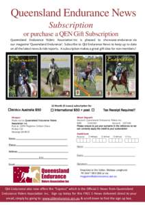 Queensland Endurance News Subscription or purchase a QEN Gift Subscription Queensland Endurance Riders Association Inc is pleased to showcase endurance via our magazine ‘Queensland Endurance’. Subscribe to Qld Endura
