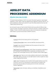 ADSLOT.COM  ADSLOT DATA PROCESSING ADDENDUM Effective Date: May 25, 2018. This Data Processing Addendum (“DPA”) forms part of the Adslot Agreement, Adslot Master