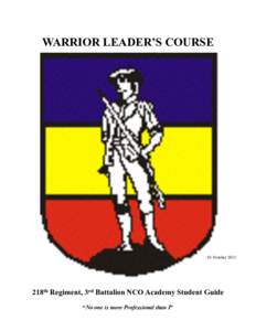   WARRIOR LEADER’S COURSE 01 October[removed]218th Regiment, 3rd Battalion NCO Academy Student Guide