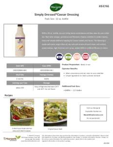    #84746  Simply Dressed®Caesar Dressing  Pack Size: 32 oz. bo le 