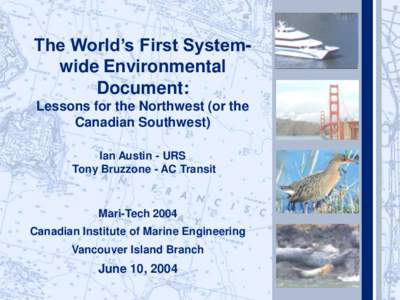 The World’s First Systemwide Environmental Document: Lessons for the Northwest (or the Canadian Southwest) Ian Austin - URS Tony Bruzzone - AC Transit