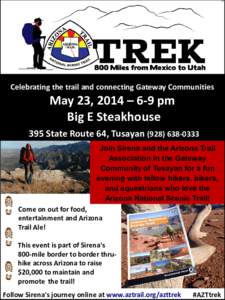 Celebrating the trail and connecting Gateway Communities  May 23, 2014 – 6-9 pm Big E Steakhouse 395 State Route 64, TusayanJoin Sirena and the Arizona Trail