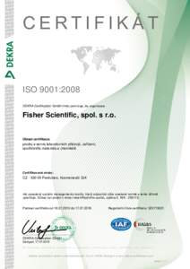 CERTIFIKÁT  ISO 9001:2008 DEKRA Certification GmbH tímto potvrzuje, že organizace  Fisher Scientific, spol. s r.o.