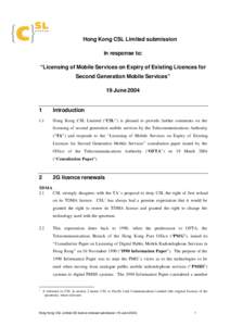 Hong Kong CSL Limited submission in response to: “Licensing of Mobile Services on Expiry of Existing Licences for Second Generation Mobile Services” 19 June 2004