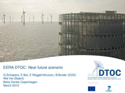 EERA-DTOC: Near future scenario  DESIGN TOOLS FOR OFFSHORE G Schepers, E Bot, E Wiggelinkhuizen, B Bulder (ECN) Wei He (Statoil)
