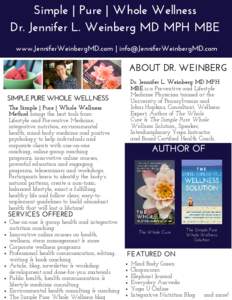Simple | Pure | Whole Wellness Dr. Jennifer L. Weinberg MD MPH MBE www.JenniferWeinbergMD.com |  ABOUT DR. WEINBERG SIMPLE PURE WHOLE WELLNESS