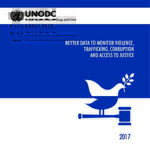 BETTER DATA TO MONITOR VIOLENCE, TRAFFICKING, CORRUPTION AND ACCESS TO JUSTICE 2017