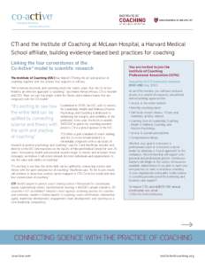 changing business. transforming lives CTI and the Institute of Coaching at McLean Hospital, a Harvard Medical School affiliate, building evidence-based best practices for coaching Linking the four cornerstones of the