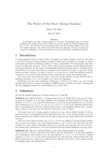 The Power of One-State Turing Machines Marzio De Biasi Jan 15, 2018 Abstract At first glance, one–state Turing machines are very weak: the Halting problem for them is decidable, and, without memory, they cannot even ac