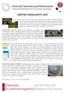 Centre for Symmetry and Deformation Department of Mathematical Sciences, University of Copenhagen   CENTER HIGHLIGHTS 2012 The year 2012 was the center’s third year, a year where the results of our labor began to