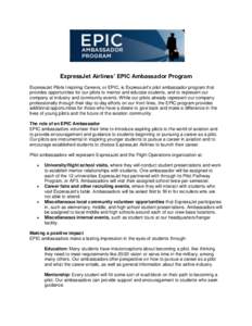 ExpressJet Airlines’ EPIC Ambassador Program ExpressJet Pilots Inspiring Careers, or EPIC, is ExpressJet’s pilot ambassador program that provides opportunities for our pilots to mentor and educate students, and to re