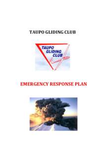 TAUPO GLIDING CLUB  EMERGENCY RESPONSE PLAN TAUPO GLIDING CLUB (INC) EMERGENCY ACTION PLAN