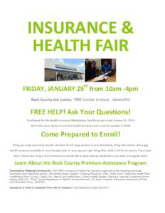 INSURANCE & HEALTH FAIR FRIDAY, JANUARY 29th from 10am -4pm Rock County Job Center, 1900 Center Avenue, Janesville  FREE HELP! Ask Your Questions!